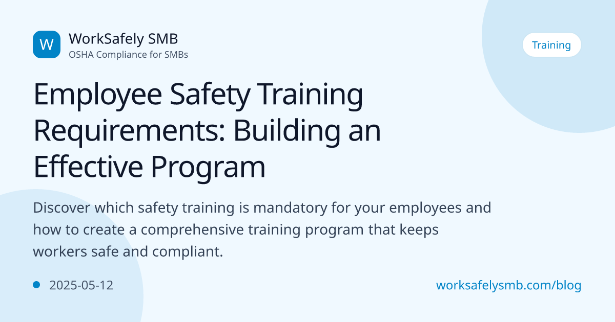 Employee Safety Training Requirements: Building an Effective Program ...