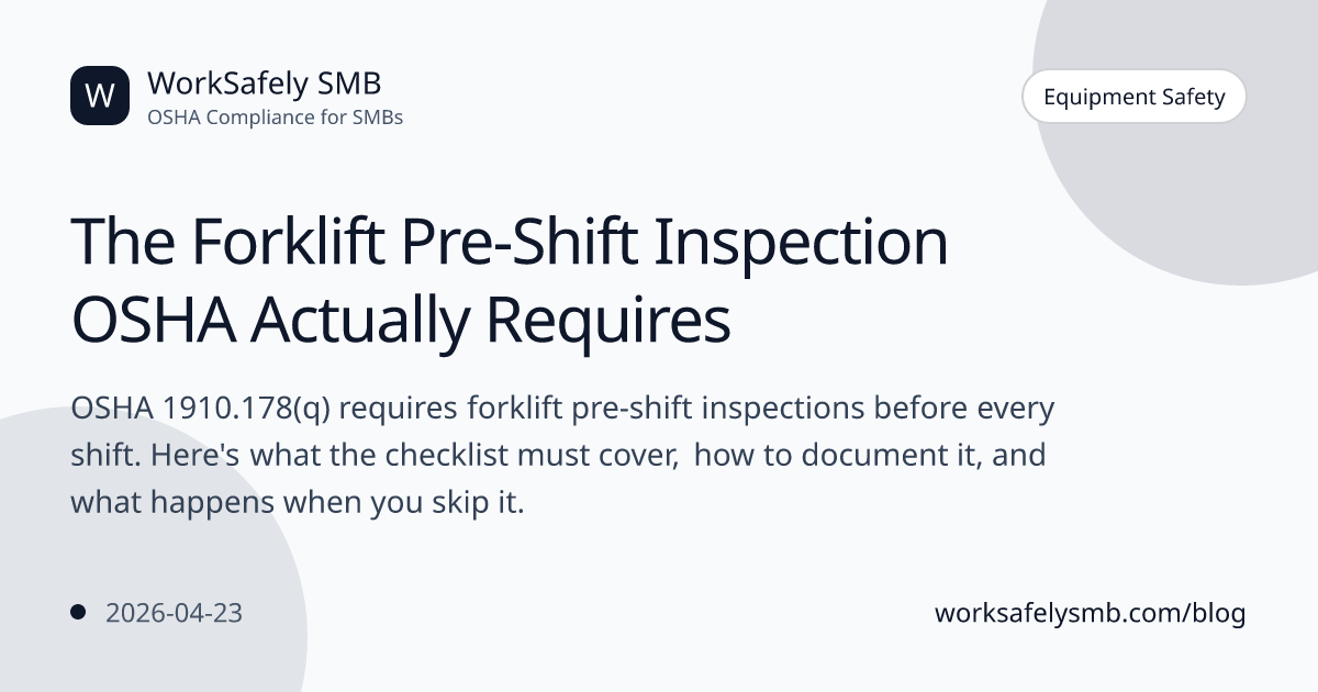 The Forklift Pre-Shift Inspection OSHA Actually Requires | WorkSafely Blog